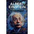 A Brief History of Albert Einstein - Space, Time, and Quantum Theory: E=mc² and the Foundations of Modern Physics - Hardcover