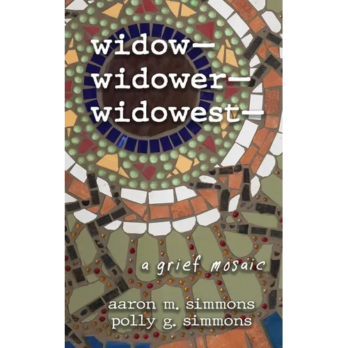 widow- widower- widowest-: une mosaïque de deuil - Broché