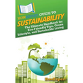 HowExpert Guide to Sustainability: The Ultimate Handbook for Eco-Friendly Tips, Green Lifestyle, and Sustainable Living - Hardcover