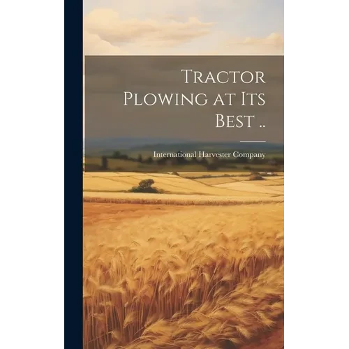 Tractor Plowing at its Best .. - Hardcover