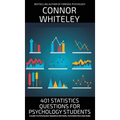 401 Statistics Questions For Psychology Students: A Guide To Psychology Research Methods, Psychometrics And More - Hardcover