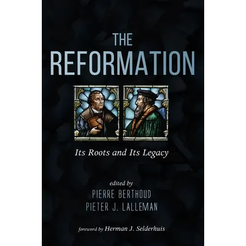 The Reformation: Its Roots and Its Legacy - Paperback