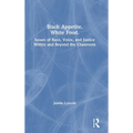 Black Appetite. White Food.: Issues of Race, Voice, and Justice Within and Beyond the Classroom