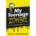 My Teenage Zombie: Resurrecting the Undead Adolescent in Your Home - Paperback