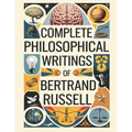 Complete Philosophical Writings of Bertrand Russell: Including The Problems of Philosophy, Mysticism and Logic, and Principles of Social Reconstructio - Paperback