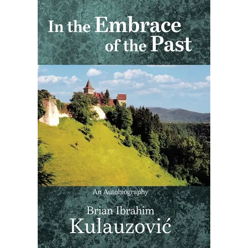 In the Embrace of the Past: An Autobiography