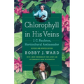 Chlorophyll in His Veins: J. C. Raulston, Horticultural Ambassador - Paperback