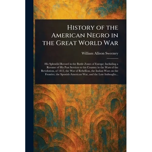 History of the American Negro in the Great World War - Paperback