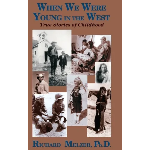When We Were Young in the West: True Histories of Childhood - Hardcover