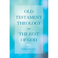 Old Testament Theology and the Rest of God - Paperback