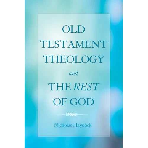 Old Testament Theology and the Rest of God - Paperback