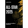 All-Star 2025: The Game That Defined a Generation - Hardcover