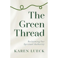 The Green Thread: Reclaiming Our Spiritual Authority - Paperback