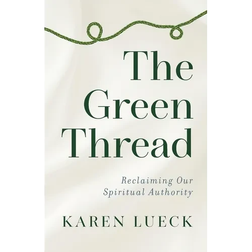 The Green Thread: Reclaiming Our Spiritual Authority - Paperback