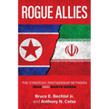 Rogue Allies: The Strategic Partnership Between Iran and North Korea - Paperback
