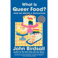 What Is Queer Food?: How We Served a Revolution - Paperback