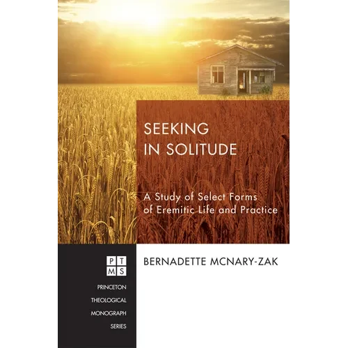 Seeking in Solitude: A Study of Select Forms of Eremitic Life and Practice - Hardcover