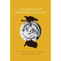 The Borders of Dominicanidad: Race, Nation, and Archives of Contradiction - Hardcover