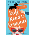 Ruff Road to Romance: A Romantic Comedy with Mystery and Dogs - Paperback