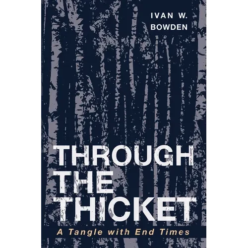 Through the Thicket: A Tangle with End Times - Paperback
