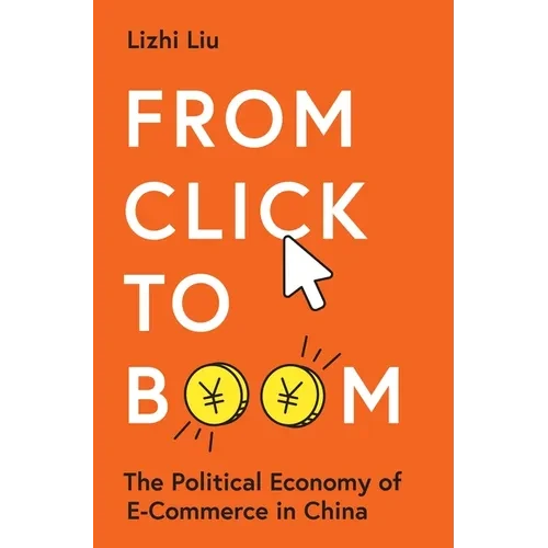 From Click to Boom: The Political Economy of E-Commerce in China - Paperback