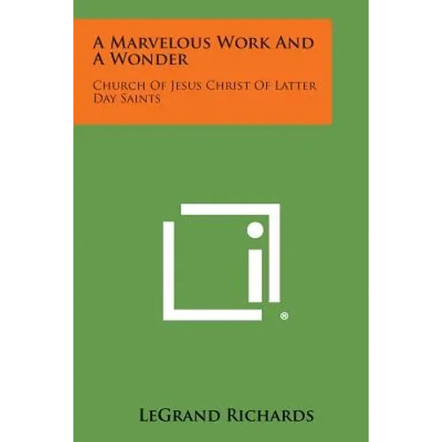A Marvelous Work and a Wonder: Church of Jesus Christ of Latter Day Saints - Paperback