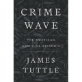 Crime Wave: The American Homicide Epidemic