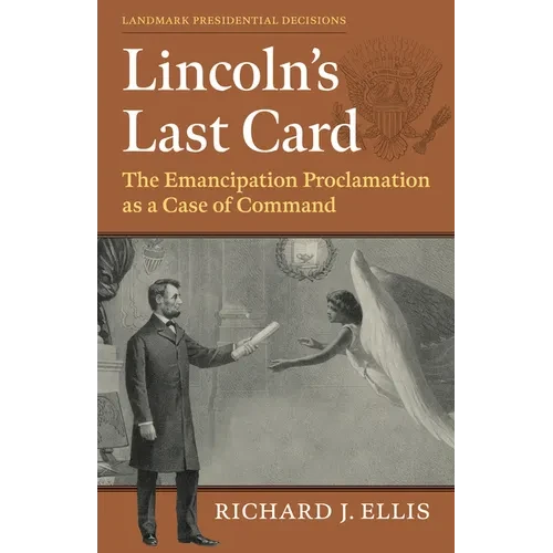 Lincoln's Last Card: The Emancipation Proclamation as a Case of Command - Hardcover