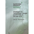 Heidegger on Technology's Danger and Promise in the Age of AI