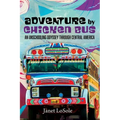 Adventure by Chicken Bus: An Unschooling Odyssey Through Central America - Hardcover