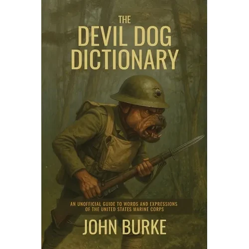 The Devil Dog Dictionary: An Unofficial Guide to Words and Expressions of the United States Marine Corps - Paperback