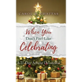 When You Don't Feel Like Celebrating: A 31-Day Advent Devotional - Hardcover
