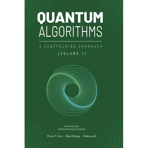 Quantum Algorithms and Applications: A Scaffolding Approach (Vol 1) - Hardcover