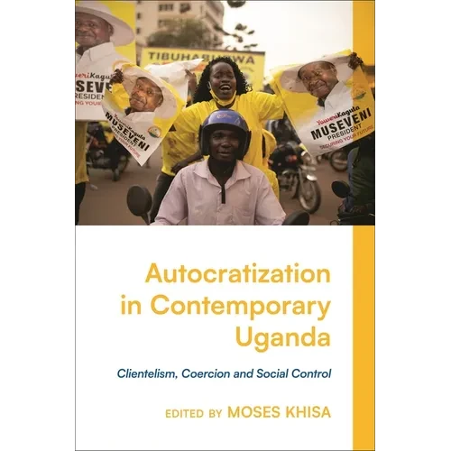 Autocratization in Contemporary Uganda: Clientelism, Coercion and Social Control - Paperback