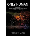Only Human: Guide to our internal Human Operating System (iHOS) and Achieving a Better Life - Paperback