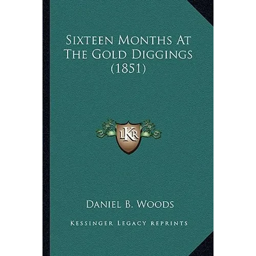 Sixteen Months At The Gold Diggings (1851) - Paperback