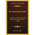 The Massachuset Psalter: Or Psalms Of David With The Gospel According To John (1709) - Paperback
