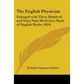 The English Physician: Enlarged with Three Hundred and Sixty-Nine Medicines Made of English Herbs (1814) - Paperback