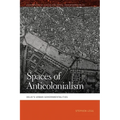 Spaces of Anticolonialism: Delhi's Urban Governmentalities - Paperback