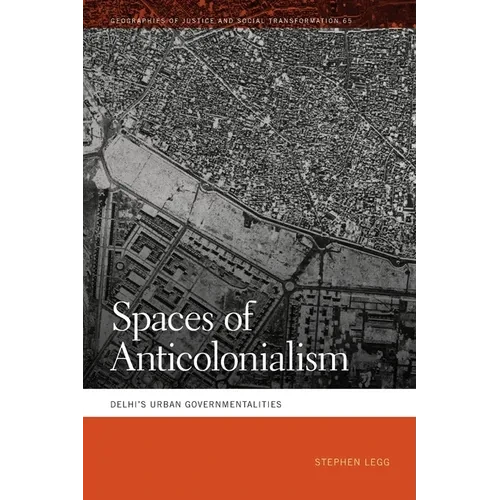 Spaces of Anticolonialism: Delhi's Urban Governmentalities - Paperback
