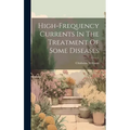 High-frequency Currents In The Treatment Of Some Diseases
