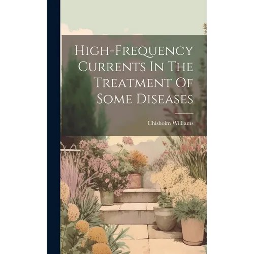 High-frequency Currents In The Treatment Of Some Diseases
