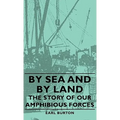 By Sea and by Land - The Story of Our Amphibious Forces - Paperback