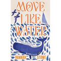Move Like Water: My Story of the Sea - Paperback