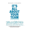 It's All About Your Team: One Team. Shared Success.℠ - Hardcover