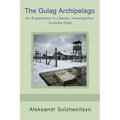 The Gulag Archipelago: An Experiment in Literary Investigation (Volume One) - Paperback