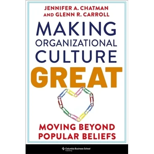 Making Organizational Culture Great: Moving Beyond Popular Beliefs - Paperback
