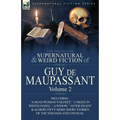 The Collected Supernatural and Weird Fiction of Guy de Maupassant: Volume 2-Including Fifty-Four Short Stories of the Strange and Unusual - Paperback