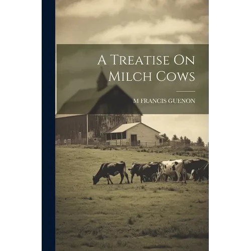 A Treatise On Milch Cows - Paperback