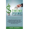 31 Investment Opportunities You NEED to know about: Learn about the basics of stock market investing, forex, day trading, Real Estate, penny stocks an - Hardcover